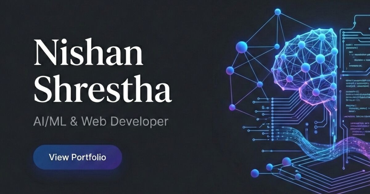 Nishan Shrestha | AI/ML Enthusiast & Full Stack Web Developer Portfolio